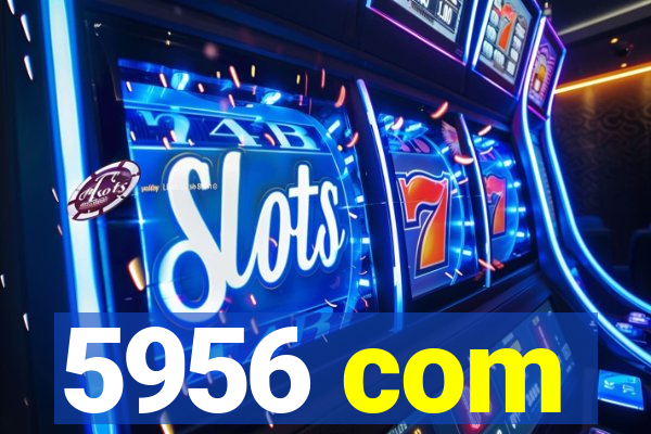 5956 com